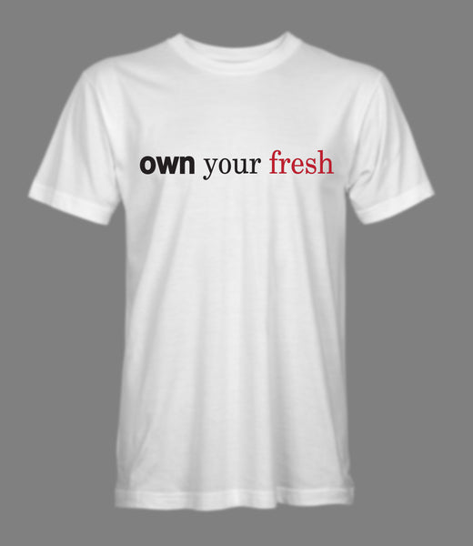 Own Your Fresh Tee